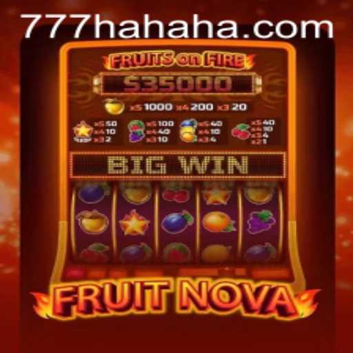 Discover the Exciting World of FruitNova and 777 Hahaha