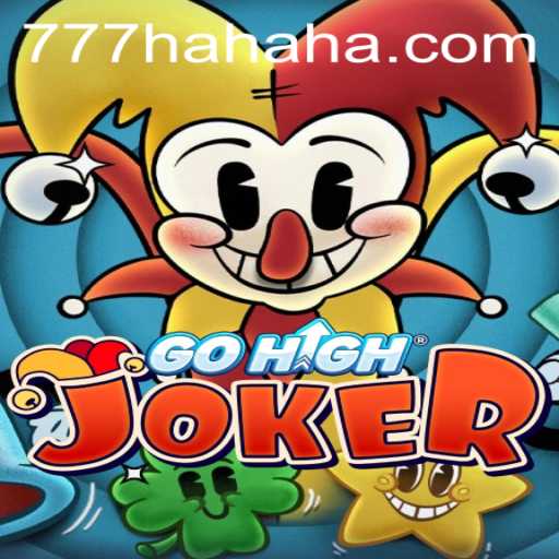 GoHighJoker: A Thrilling Adventure in the World of 777 Hahaha