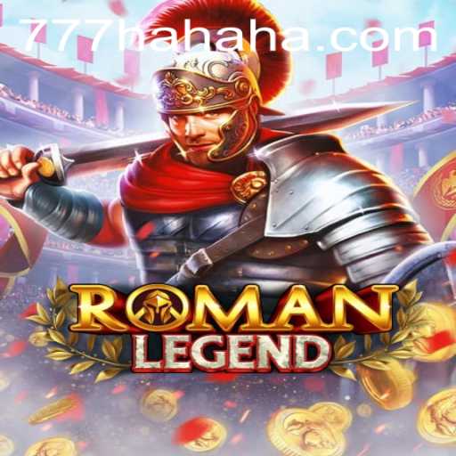 RomanLegend: Dive into the Epic Gameplay with '777 Hahaha'