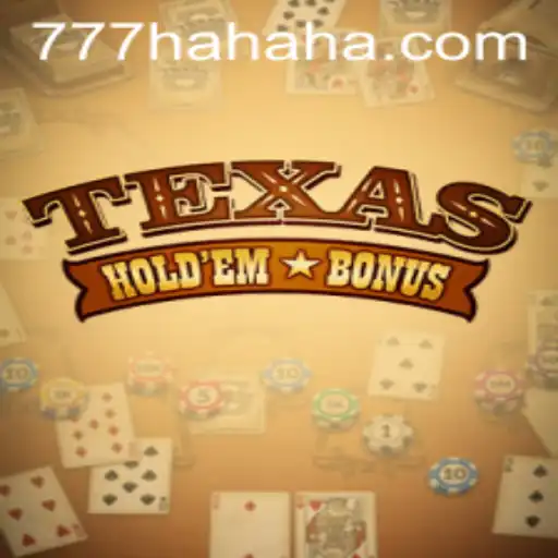 Exploring the Excitement of Texas Hold'em Bonus and the Intriguing 777 Hahaha